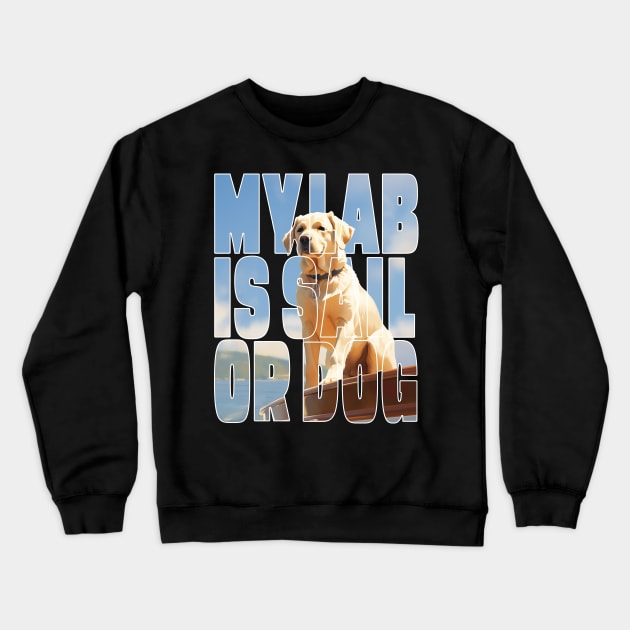 Sailing labrador retriever design Crewneck Sweatshirt by PetsArt